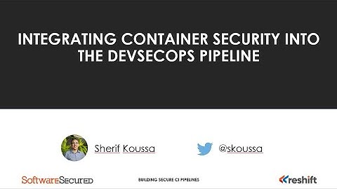 Integrating Container Security Into the DevSecOps Pipeline