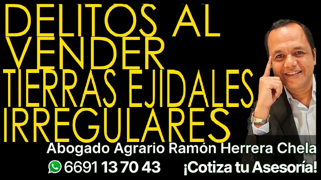 Delitos al vender tierras ejidales irregulares / Asesoría Cel 6691137043