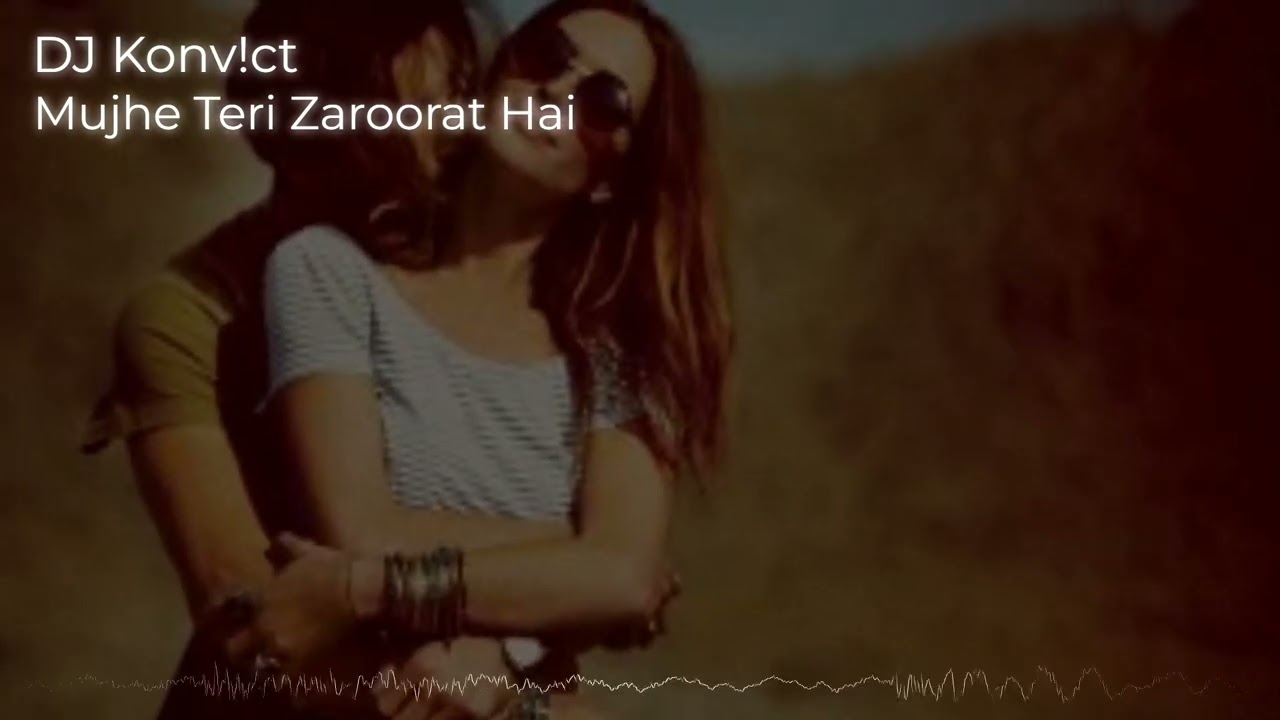 Mujhe Teri Zaroorat Hai   DJ Konvct  Konz Remix Fj