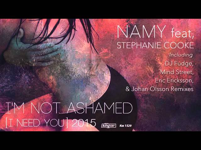 Watch Namy feat. Stephanie Cooke - I'm Not Ashamed (I Need You) (DJ Fudge Remix) on YouTube