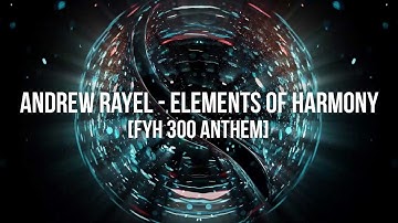 Andrew Rayel - Elements of Harmony [FYH 300 Anthem] (Official Lyric Video)