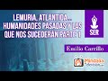 Lemuria, Atlántida... humanidades pasadas y las que nos sucederán, por Emilio Carrillo PARTE 1