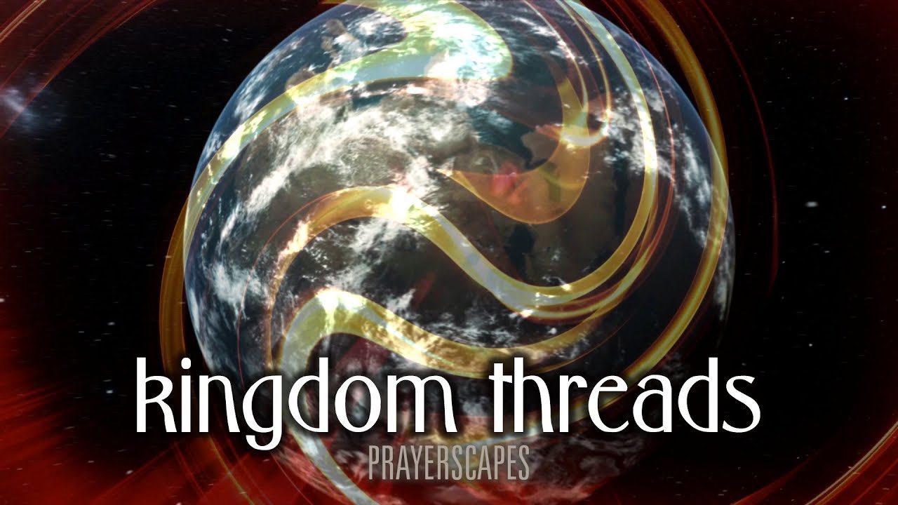 Kingdom Threads Prayerscapes YouTube