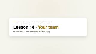 Lesson 14 · Your team — LeanProjax: The Complete Guide