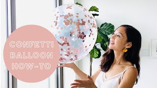 HOW TO: CONFETTI BALLOONS