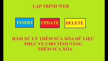 [GIỮA KỲ- Bài 4] - Viết Hàm Xử Lý Thêm Sửa Xóa Dữ Liệu