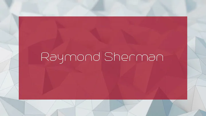 Raymond Sherman - appearance
