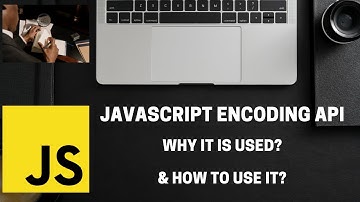 Learn How to use JavaScript Encoding API