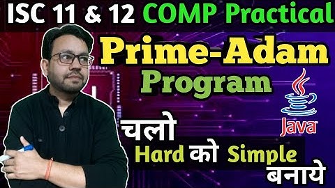 P8: Prime-Adam Number Program in Java || ISC class 11 & 12 CS by YP Computer Classes