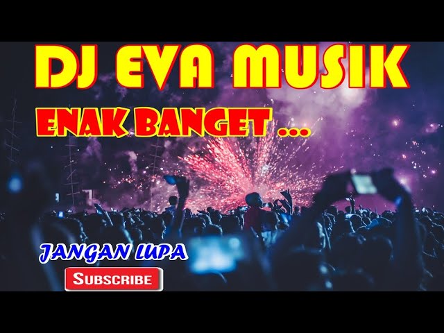 REMIX ORGEN TUNGGAL DJ EVA MUSIC ENAK BANGET - M4 MUSIK DJ class=