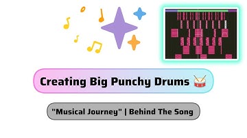 Creating Big Punchy Drums ✨| Musical Journey 🎶 Break Series Part 3 | Behind The Song
