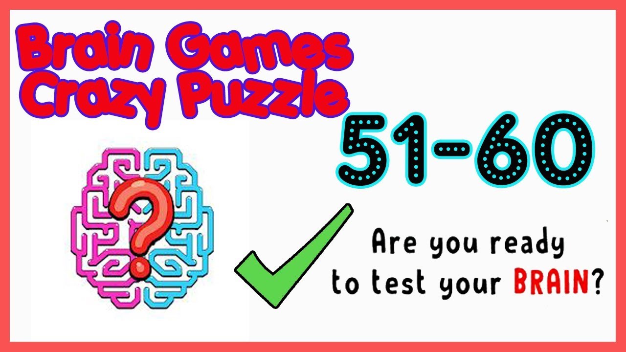 Brain Games Crazy Puzzle Level 51 52 53 54 55 56 57 58 59 60 Walkthrough Solution