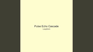 Pulse Echo Cascade