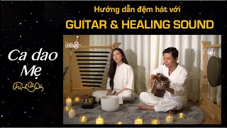 HƯỚNG DẪN ĐỆM HÁT - Guitar với Healing Sound CA DAO MẸ