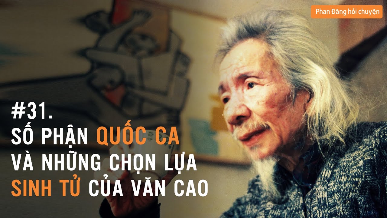 Số phận quốc ca và lựa chọn sinh tử của Văn Cao | Nhà báo Phan Đăng