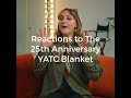 Reactions to the 25th Anniversary Blanket