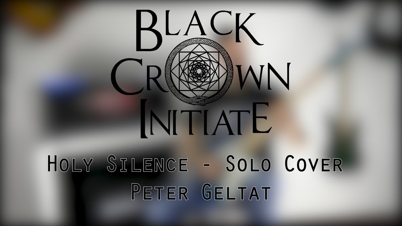 Watch Black Crown Initiate Holy Silence Solo Cover on YouTube Watch Black Crown Initiate Holy Silence Solo Cover on YouTube