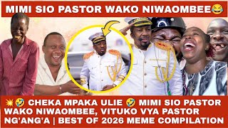 💥 CHEKA MPAKA ULIE 🤣MIMI SIO PASTOR WAKO, VITUKO VYA PASTOR NG'ANG'A |BEST OF 2026 MEME COMPILATION 