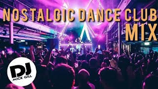 DJ Mick Gill Nostalgic Dance Club Mix