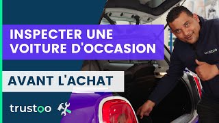 GUIDE ACHAT 🚗 Comment inspecter une voiture d'occasion avant l'achat ? - Les conseils de Trustoo