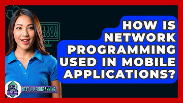 How Is Network Programming Used In Mobile Applications? - Next LVL Programming