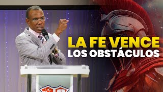 LA FE VENCE LOS OBSTÁCULOS | PASTOR ERNESTO CUEVAS | @buenasnuevast.v