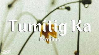 Tumitig Ka - Ferodina (Lyrics)