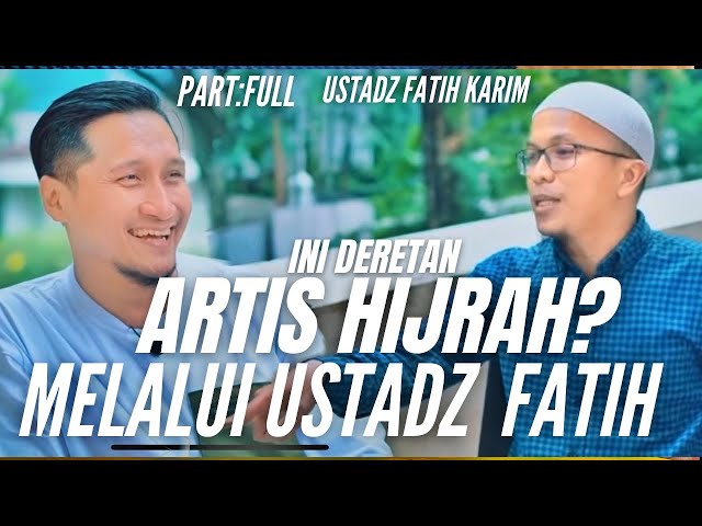 Ini list artis yang hijrah melalui ustadz Fatih Karim Part full