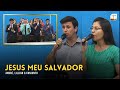 Jesus Meu Salvador | André, Lillian e Conjunto | Tabernáculo da Fé Campinas/SP