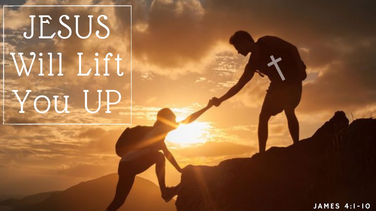 JESUS Will Lift You UP YouTube