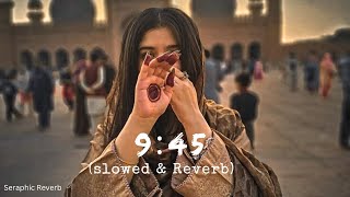 9:45 - Lofi(Slowed & Reverb) || Prabh Singh Ft. Jay Trak || Seraphic Reverb