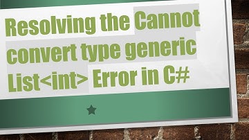 Resolving the Cannot convert type generic List int  Error in C#