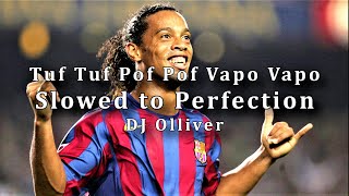 Tuf Tuf Pof Pof Vapo Vapo (Slowed to Perfection) Ronaldinho Gaúcho Resimi