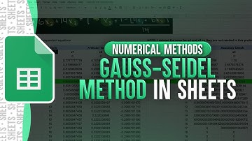 Gauss-Seidel Method In Google Sheets | Numerical Methods