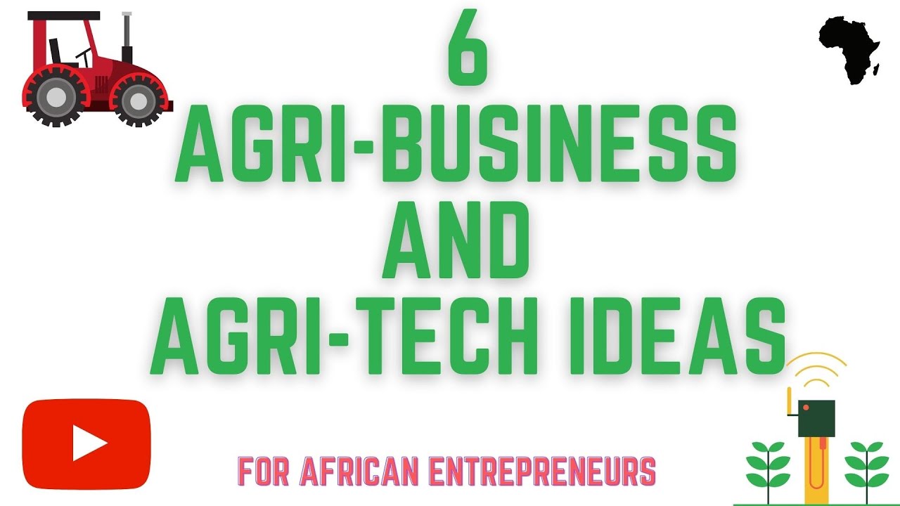 6 Agribusiness and Agritech ideas to start in Africa - YouTube