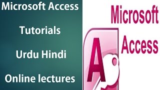 Ms Access Tutorials Urdu Hindi Part-3,4 Field creation, field properties, add record in table, desig