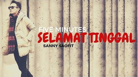SELAMAT TINGGAL - FIVE MINUTES BY SANNY SAOFIT  (ex vocalis Five Minutes)
