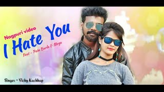 I HATE YOU II Singer - VICKY KACHHAP II NEW NAGPURI VIDEO 2019 II KACHHAP MUSIC chords