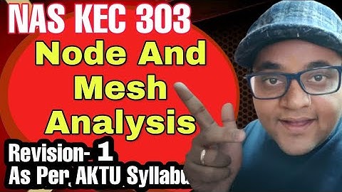 Network Analysis & Synthesis (KEC-303) Revision-[Node & Mesh Analysis- Sure Shot Success Guaranteed]