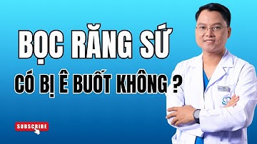 Bọc răng Sứ có ê buốt hay không ? Nên làm gì khi bị ê buốt sau bọc răng ? | Bác sĩ Cường