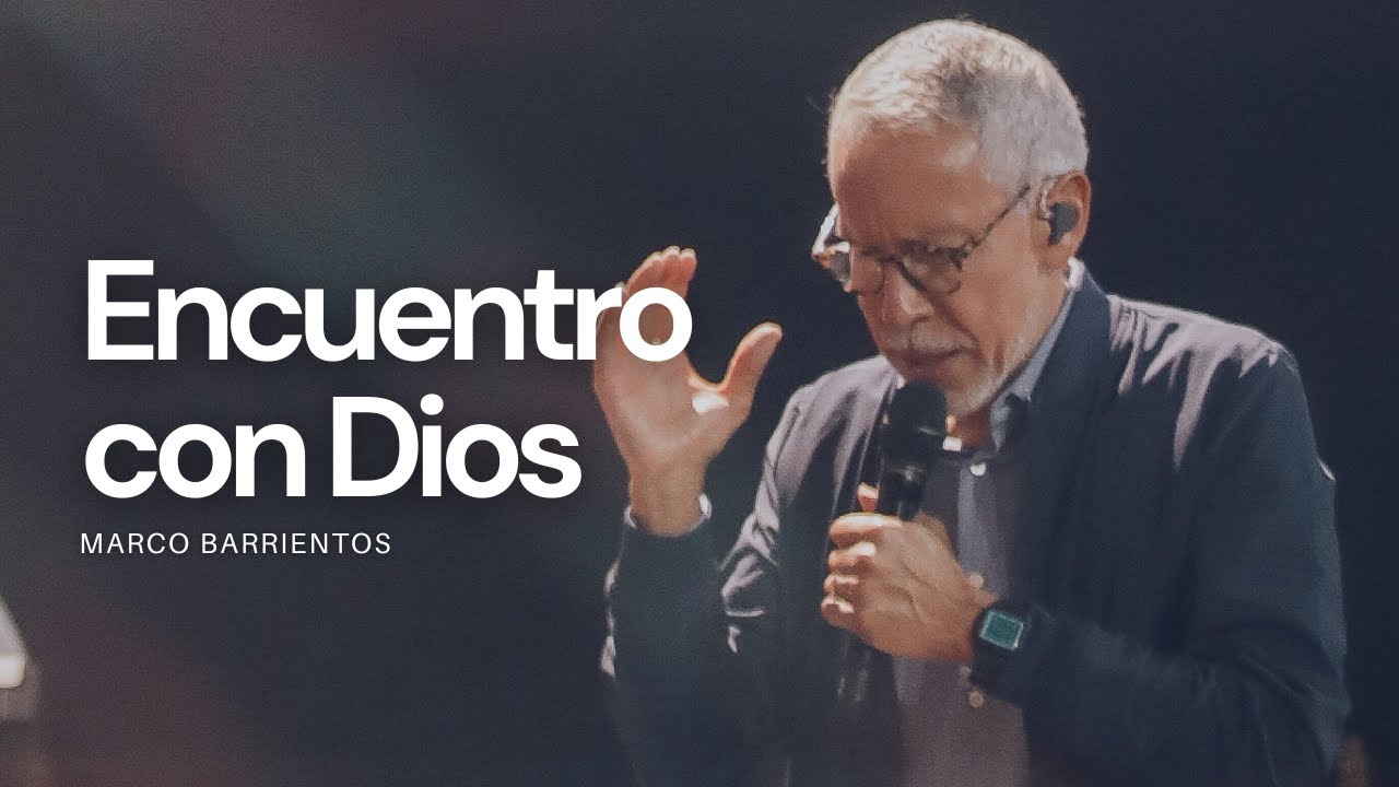 Encuentro con Dios #MarcoBarrientos