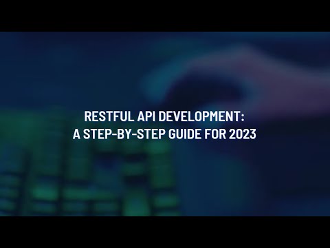 RESTful API Development A Step by Step Guide for 2023