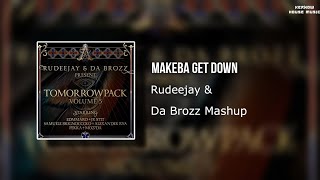 Rudeejay & Da Brozz Present - Makeba Get Down Resimi