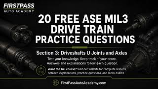 ASE MIL3 Drive Train Practice Test | Part 3 - Driveshafts, U-Joints & Axles