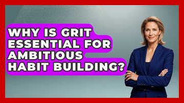 Why Is Grit Essential For Ambitious Habit Building? - Habit Hacks Hub