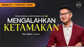 IBADAH UMUM 5 | MENGALAHKAN KETAMAKAN - PDM. FRENDY JUWONO (GMS CENTRAL PARK)