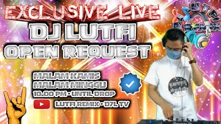 DJ LUTFI TERBARU 20 MARET 2021 SESSION 2