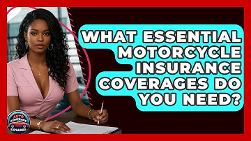 What Essential Motorcycle Insurance Coverages Do You Need? - Auto Coverage Explained
