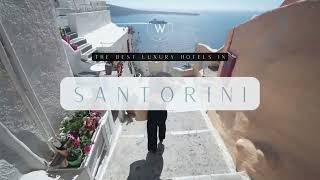 Top 6 Luxury Hotels in Santorini: An Exclusive Journey