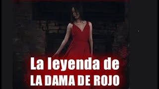 La Dama de Rojo (Leyenda Mexicana) Tehuacán